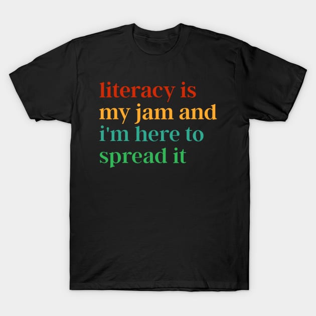 Funny Literacy Is My Jam And I'm Here To Spread It T-Shirt by Bubble cute 